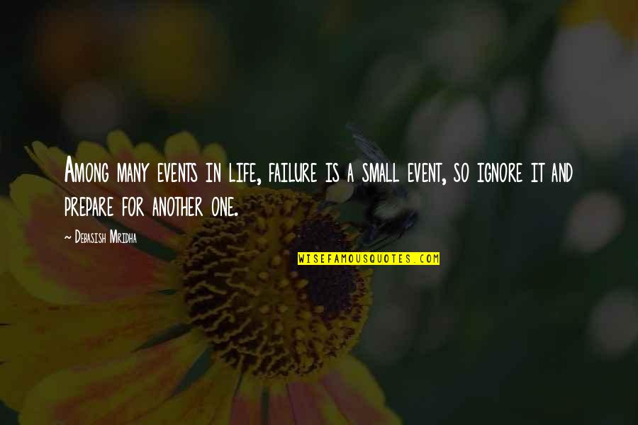 Hope You Are The One Quotes By Debasish Mridha: Among many events in life, failure is a Hope You Are The One Quotes By Debasish Mridha: Among many events in life, failure is a