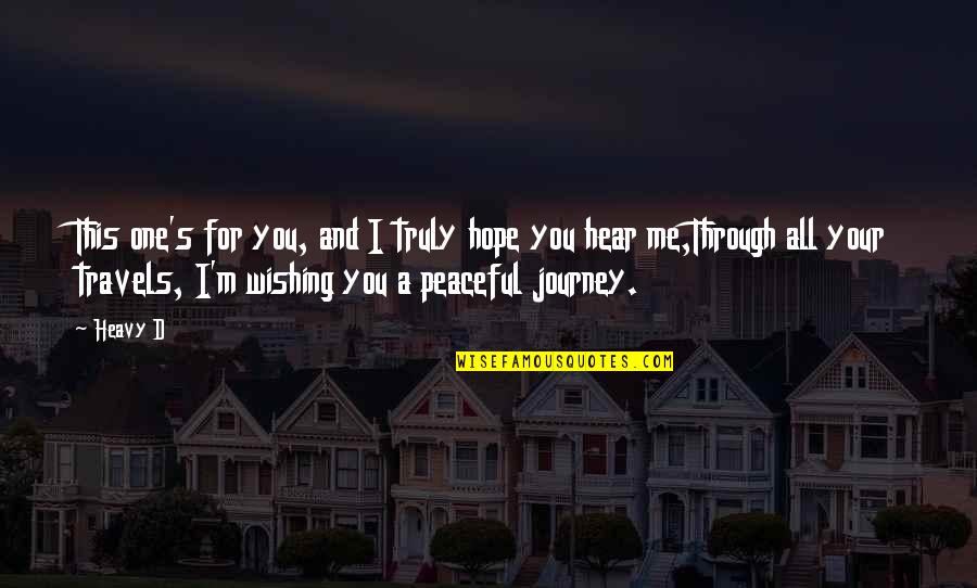 Hope You Are The One Quotes By Heavy D: This one's for you, and I truly hope Hope You Are The One Quotes By Heavy D: This one's for you, and I truly hope