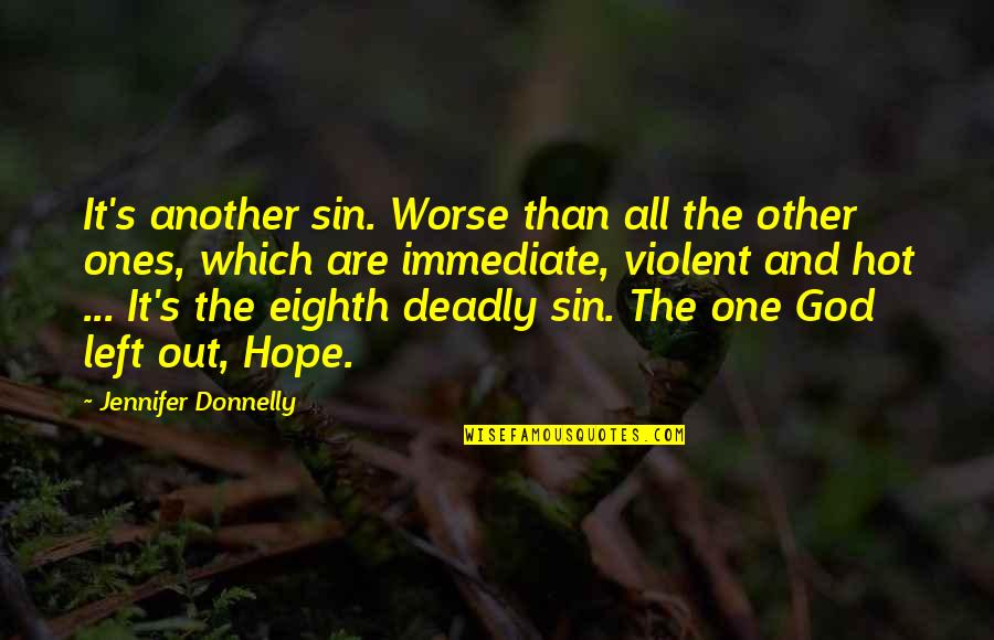 Hope You Are The One Quotes By Jennifer Donnelly: It's another sin. Worse than all the other Hope You Are The One Quotes By Jennifer Donnelly: It's another sin. Worse than all the other