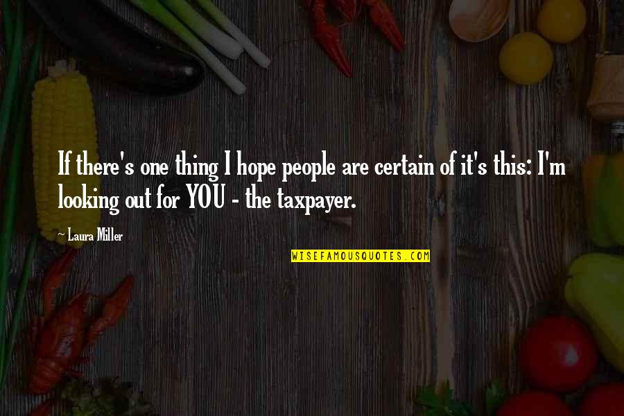 Hope You Are The One Quotes By Laura Miller: If there's one thing I hope people are