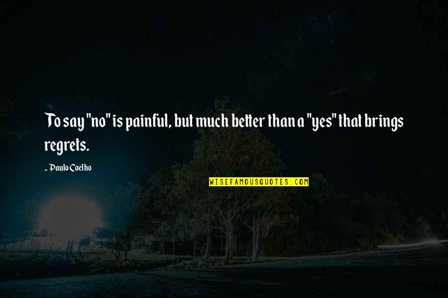 Hope You Can Understand Quotes By Paulo Coelho: To say "no" is painful, but much better