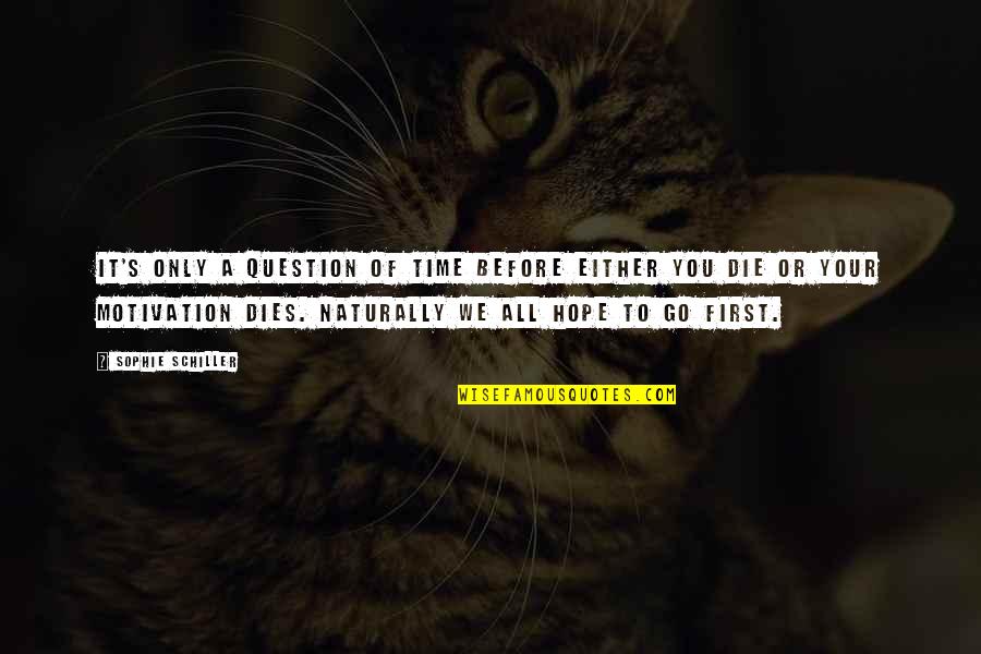 Hope You Die Quotes By Sophie Schiller: It's only a question of time before either Hope You Die Quotes By Sophie Schiller: It's only a question of time before either