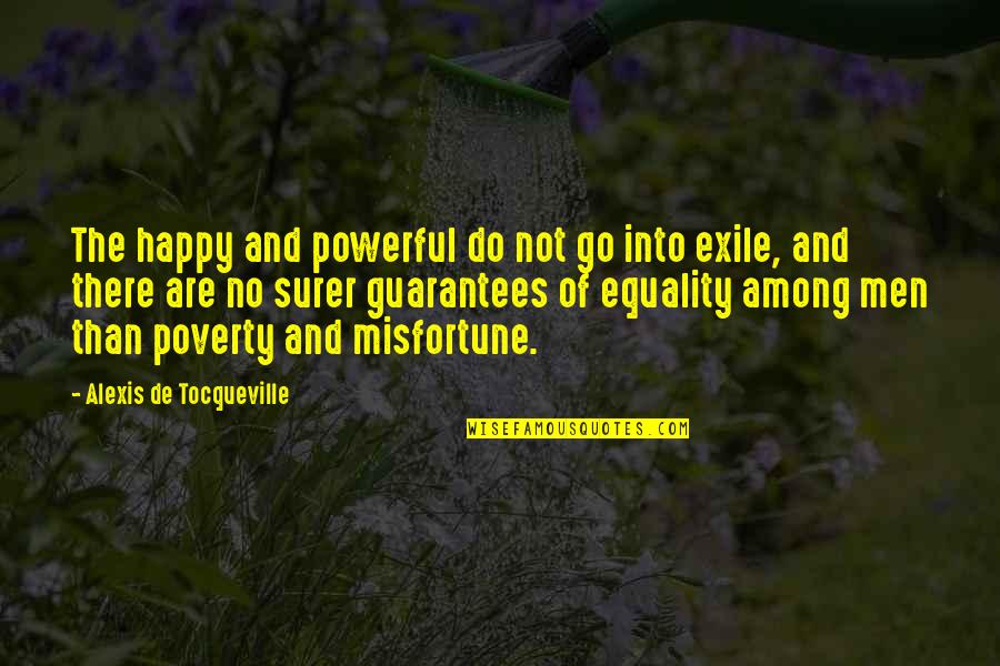 Hope You Doing Fine Quotes By Alexis De Tocqueville: The happy and powerful do not go into
