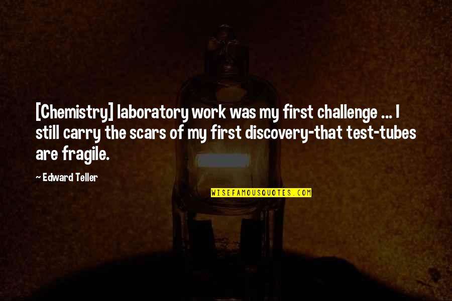 Hope You Feel Better Love Quotes By Edward Teller: [Chemistry] laboratory work was my first challenge ...