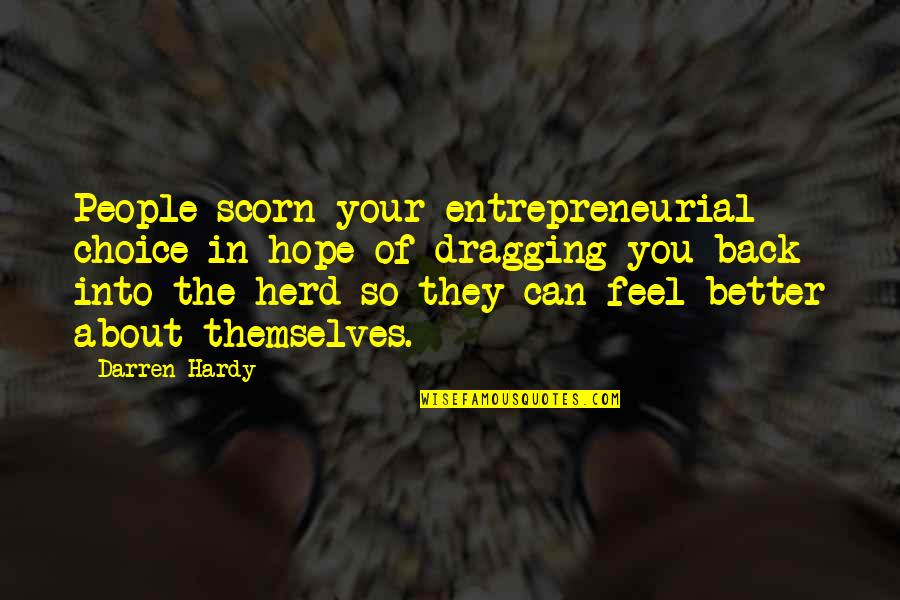 Hope You Feel Better Quotes By Darren Hardy: People scorn your entrepreneurial choice in hope of