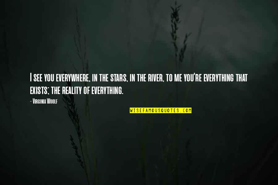 Hope You Feel Better Tomorrow Quotes By Virginia Woolf: I see you everywhere, in the stars, in