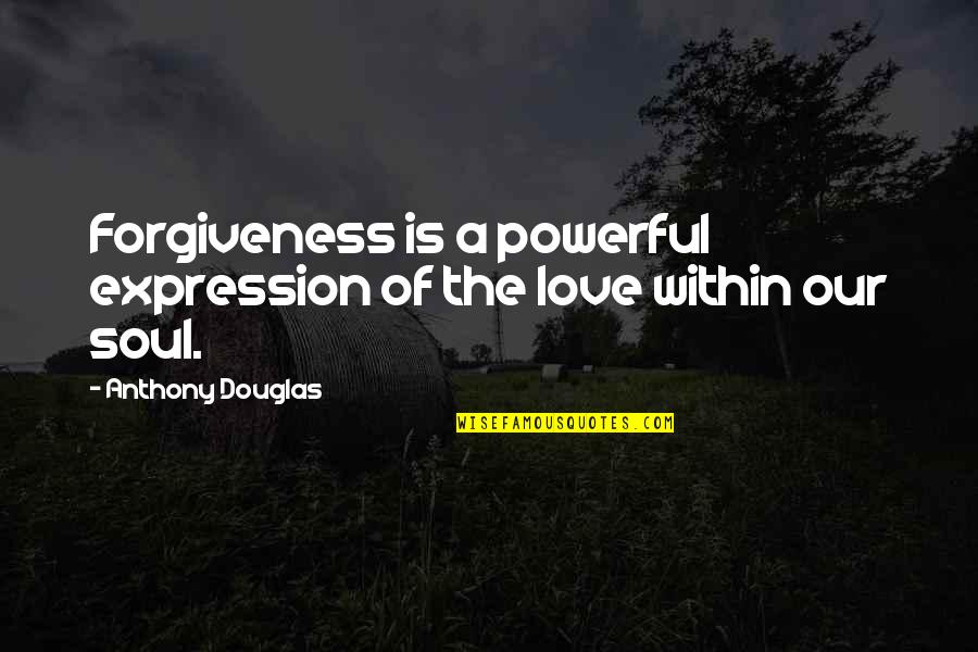 Hope You Feel Good Quotes By Anthony Douglas: Forgiveness is a powerful expression of the love