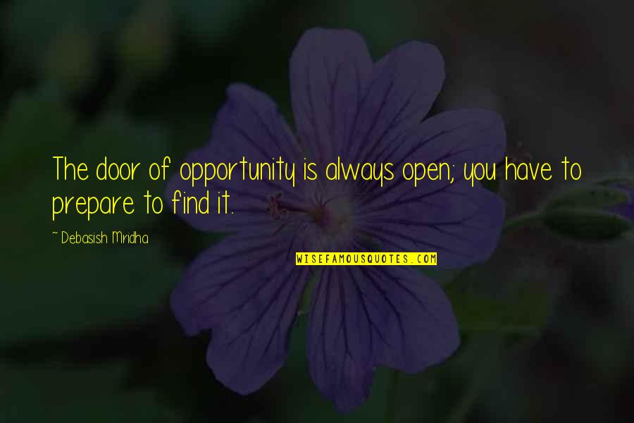 Hope You Find Love Quotes By Debasish Mridha: The door of opportunity is always open; you