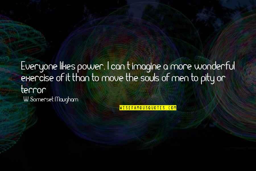 Hope You Get The Job Quotes By W. Somerset Maugham: Everyone likes power. I can't imagine a more