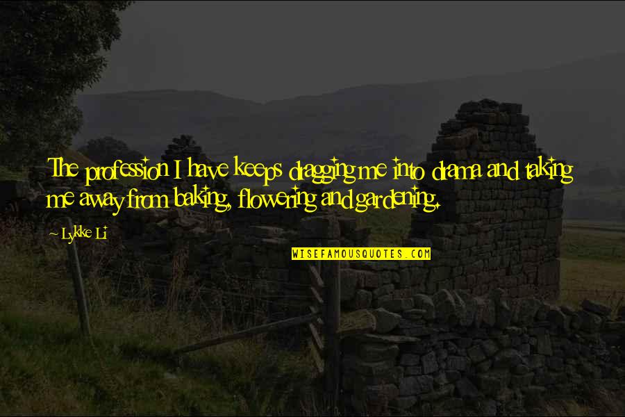 Hope You Have A Beautiful Day Quotes By Lykke Li: The profession I have keeps dragging me into