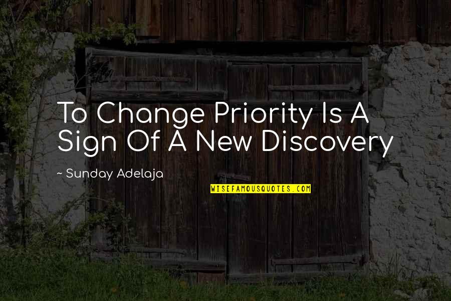 Hope You Have A Beautiful Day Quotes By Sunday Adelaja: To Change Priority Is A Sign Of A Hope You Have A Beautiful Day Quotes By Sunday Adelaja: To Change Priority Is A Sign Of A