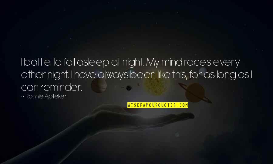 Hope You Have Blessed Day Quotes By Ronnie Apteker: I battle to fall asleep at night. My Hope You Have Blessed Day Quotes By Ronnie Apteker: I battle to fall asleep at night. My