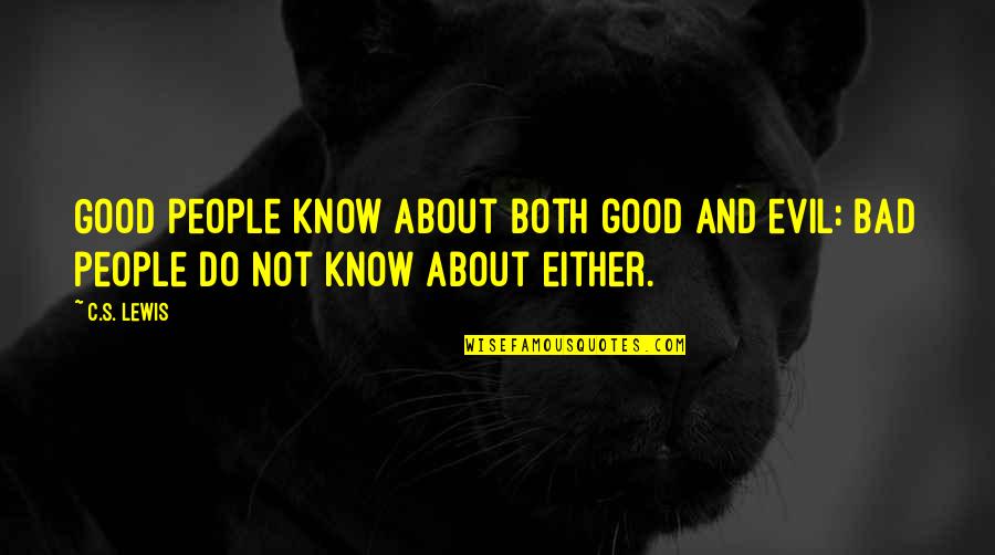 Hope You Having Good Day Quotes By C.S. Lewis: Good people know about both good and evil: