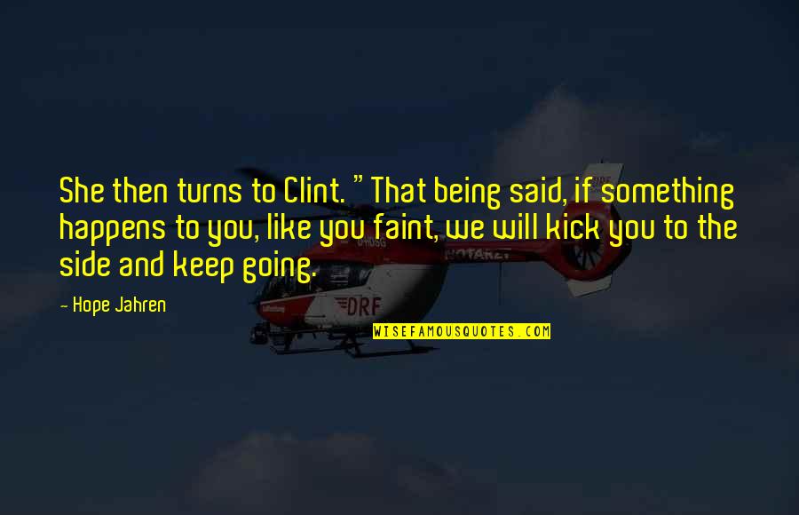Hope You Like The Quotes By Hope Jahren: She then turns to Clint. "That being said, Hope You Like The Quotes By Hope Jahren: She then turns to Clint. "That being said,