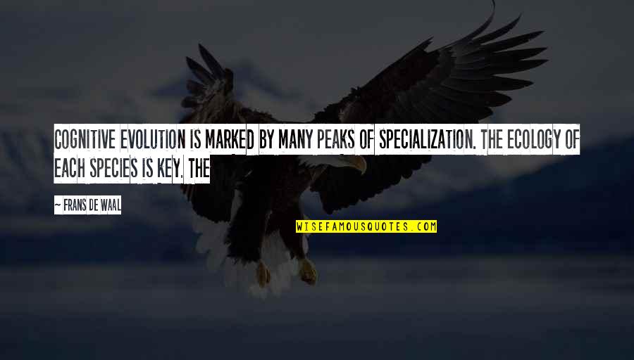 Hope You Never Forget Me Quotes By Frans De Waal: Cognitive evolution is marked by many peaks of Hope You Never Forget Me Quotes By Frans De Waal: Cognitive evolution is marked by many peaks of