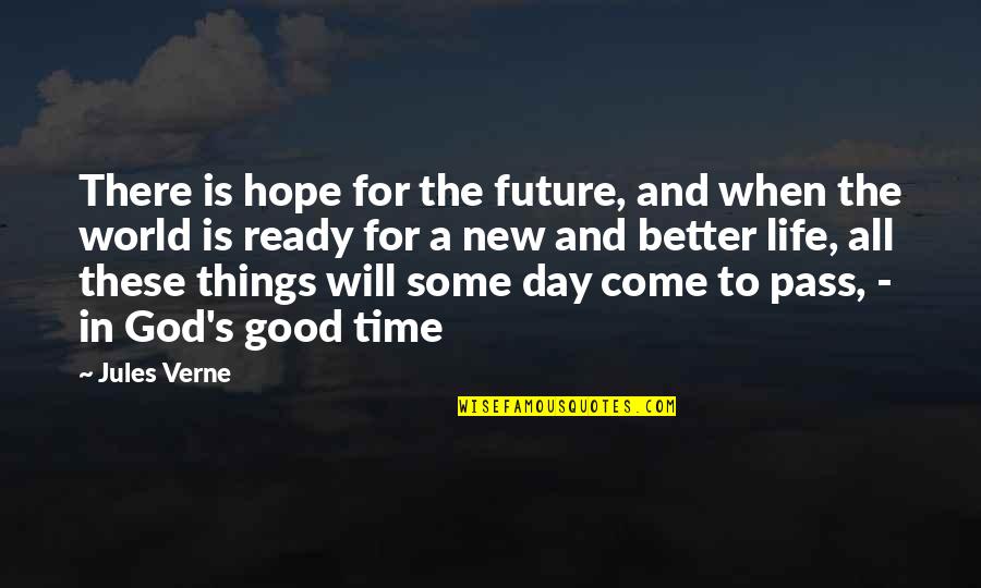 Hope Your Day Is Quotes By Jules Verne: There is hope for the future, and when Hope Your Day Is Quotes By Jules Verne: There is hope for the future, and when