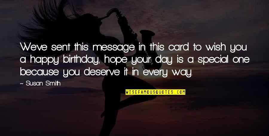 Hope Your Day Is Quotes By Susan Smith: We've sent this message in this card to Hope Your Day Is Quotes By Susan Smith: We've sent this message in this card to