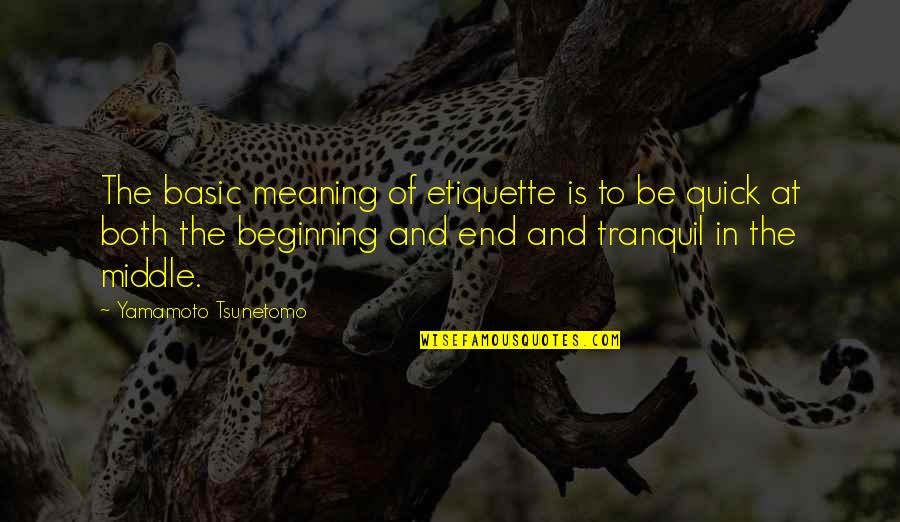 Hope Youre Feeling Better Images And Quotes By Yamamoto Tsunetomo: The basic meaning of etiquette is to be Hope Youre Feeling Better Images And Quotes By Yamamoto Tsunetomo: The basic meaning of etiquette is to be