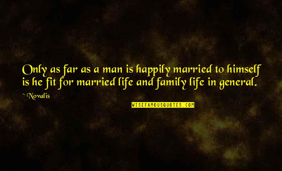 Hopeeven Quotes By Novalis: Only as far as a man is happily