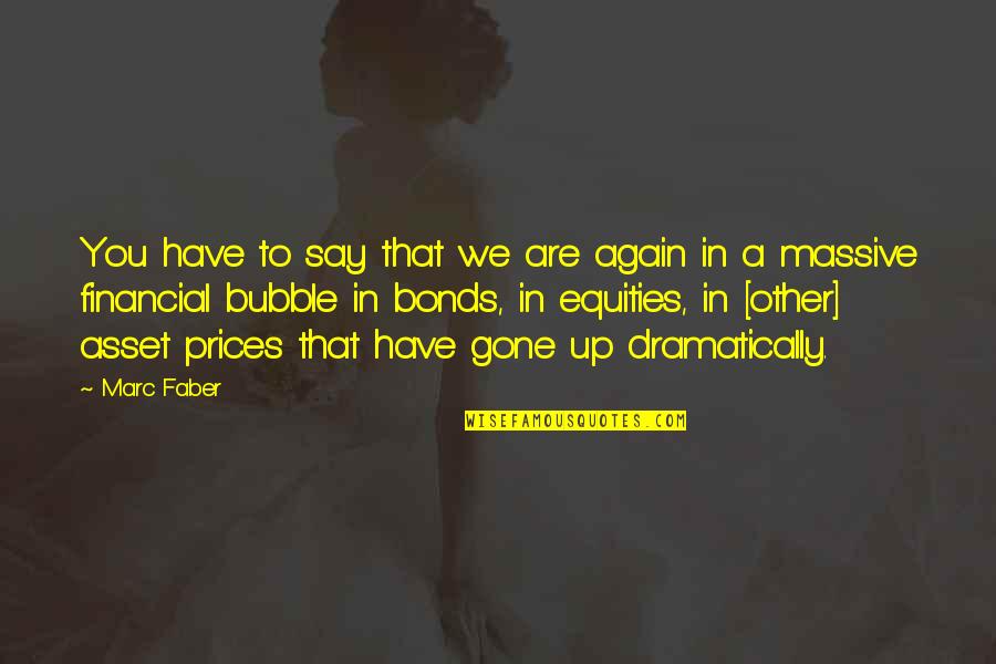 Hopeful Relationships Quotes By Marc Faber: You have to say that we are again Hopeful Relationships Quotes By Marc Faber: You have to say that we are again