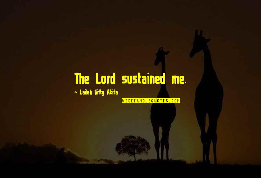 Hopeful Thinking Quotes By Lailah Gifty Akita: The Lord sustained me.