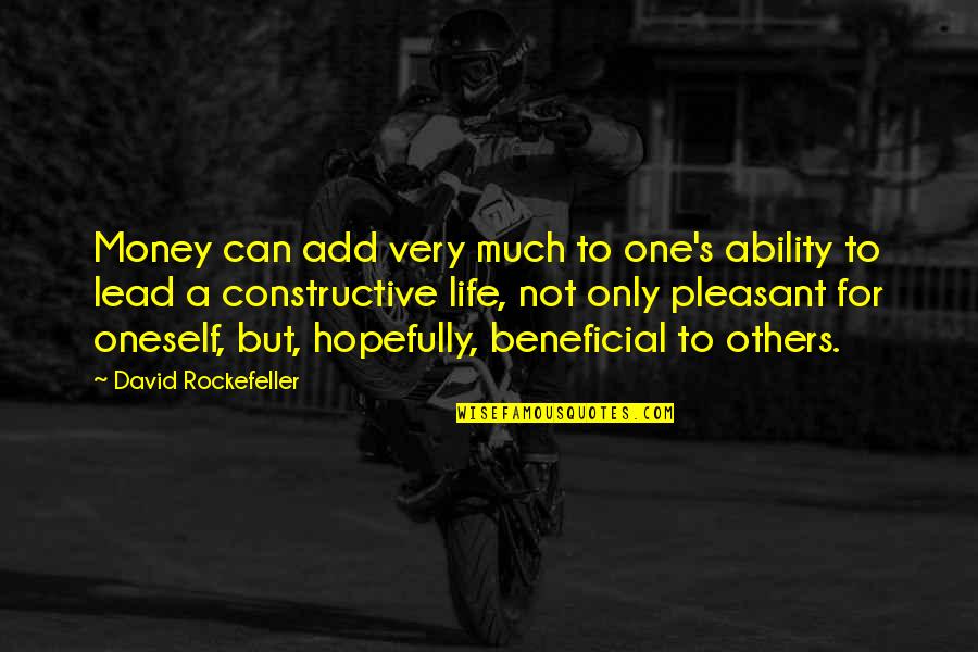Hopefully Quotes By David Rockefeller: Money can add very much to one's ability Hopefully Quotes By David Rockefeller: Money can add very much to one's ability