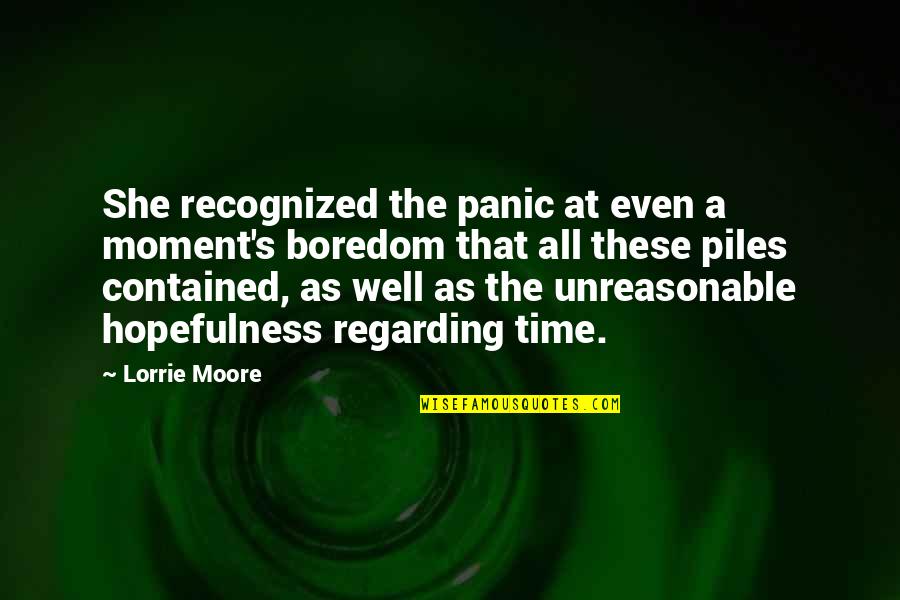 Hopefulness Quotes By Lorrie Moore: She recognized the panic at even a moment's