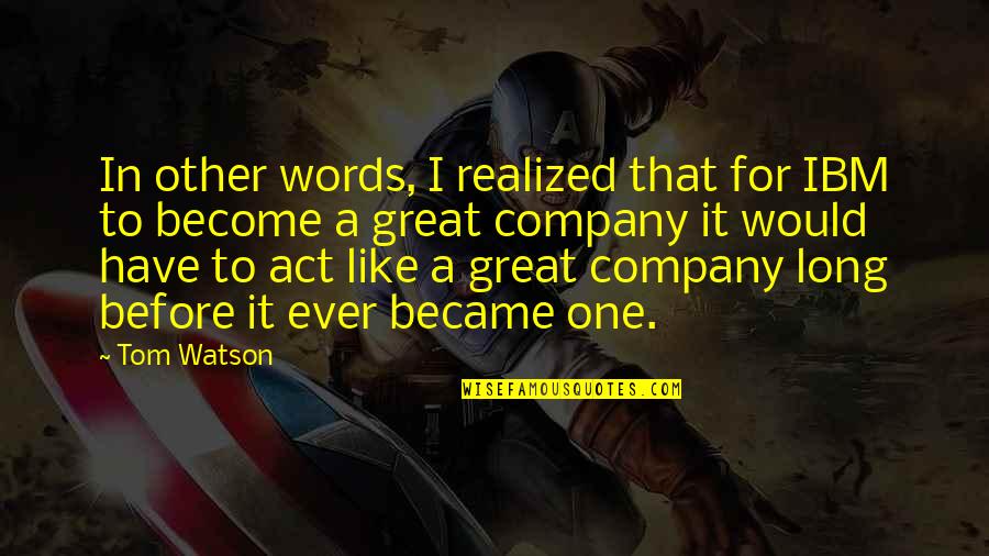 Hopeless But Hoping Quotes By Tom Watson: In other words, I realized that for IBM Hopeless But Hoping Quotes By Tom Watson: In other words, I realized that for IBM