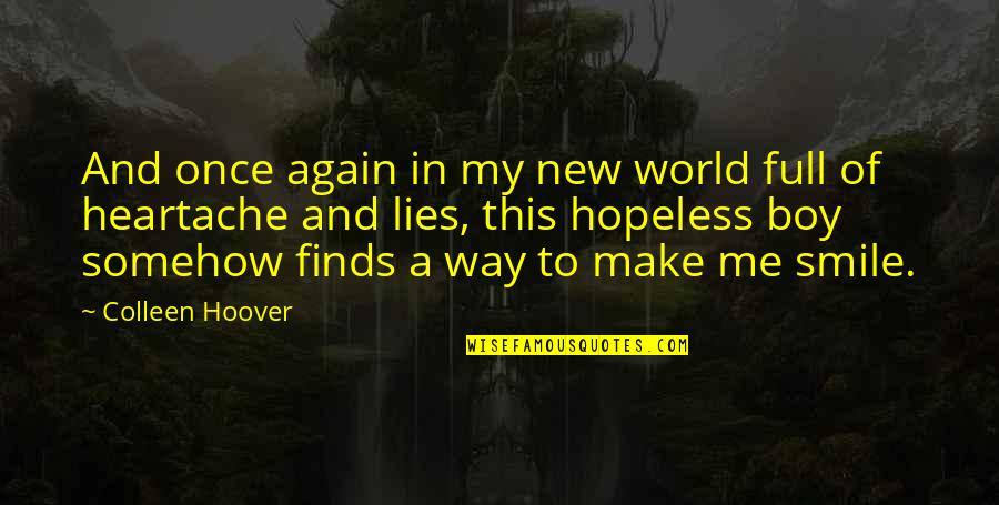 Hopeless Colleen Hoover Quotes By Colleen Hoover: And once again in my new world full