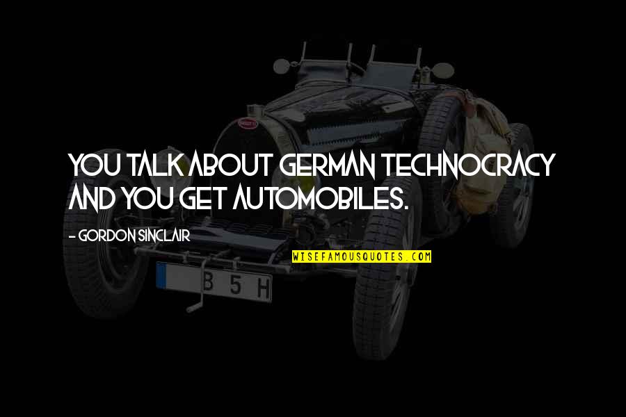 Hopeless Fights Quotes By Gordon Sinclair: You talk about German technocracy and you get