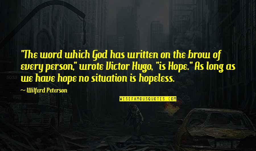 Hopeless Hope Quotes By Wilferd Peterson: "The word which God has written on the