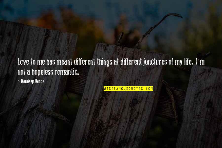 Hopeless Love Quotes By Randeep Hooda: Love to me has meant different things at