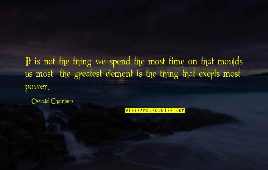 Hopeless Relationships Quotes By Oswald Chambers: It is not the thing we spend the