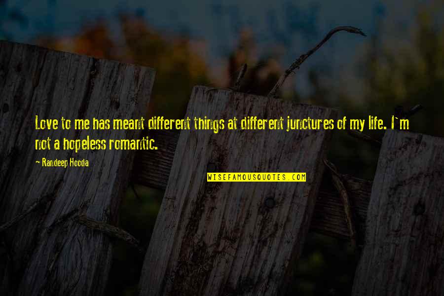 Hopeless Romantic Love Quotes By Randeep Hooda: Love to me has meant different things at