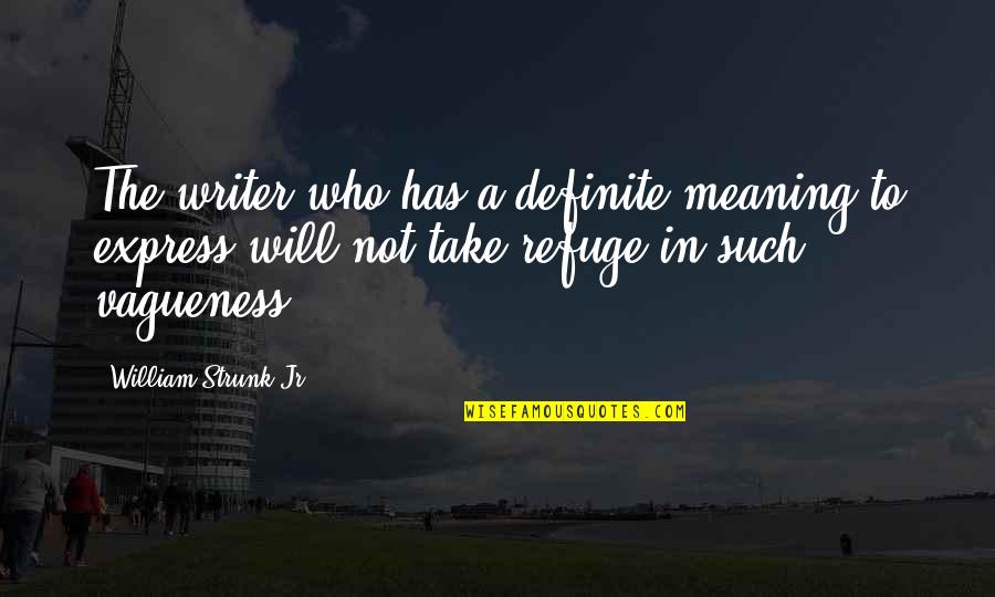 Hopeless Romantic Tagalog Quotes By William Strunk Jr.: The writer who has a definite meaning to