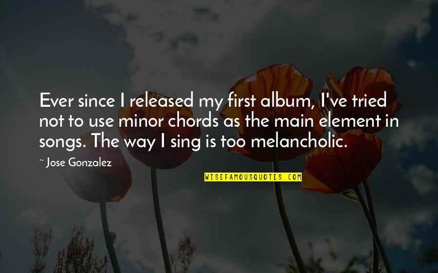 Hopeless Romantics Quotes By Jose Gonzalez: Ever since I released my first album, I've