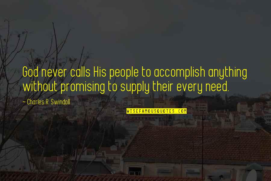 Hopeless Toemantic Quotes By Charles R. Swindoll: God never calls His people to accomplish anything