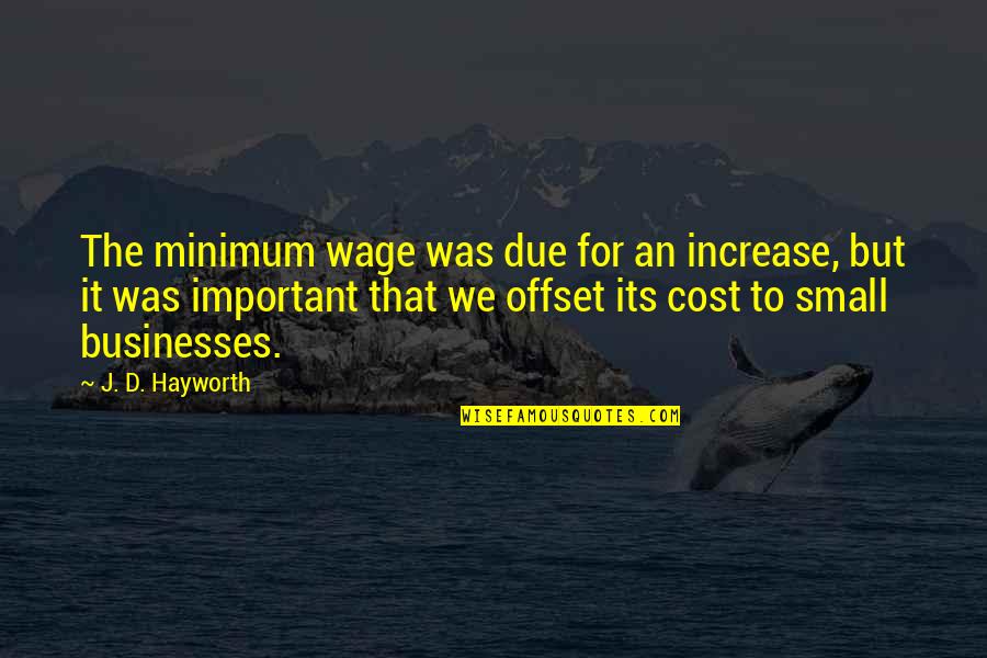 Hopelessly Love Quotes By J. D. Hayworth: The minimum wage was due for an increase,