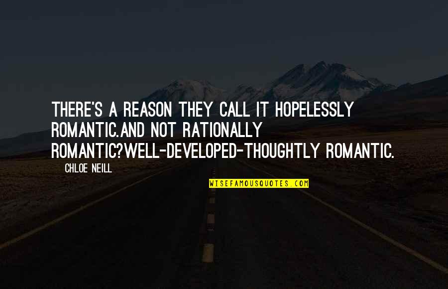 Hopelessly Romantic Quotes By Chloe Neill: There's a reason they call it hopelessly romantic.And