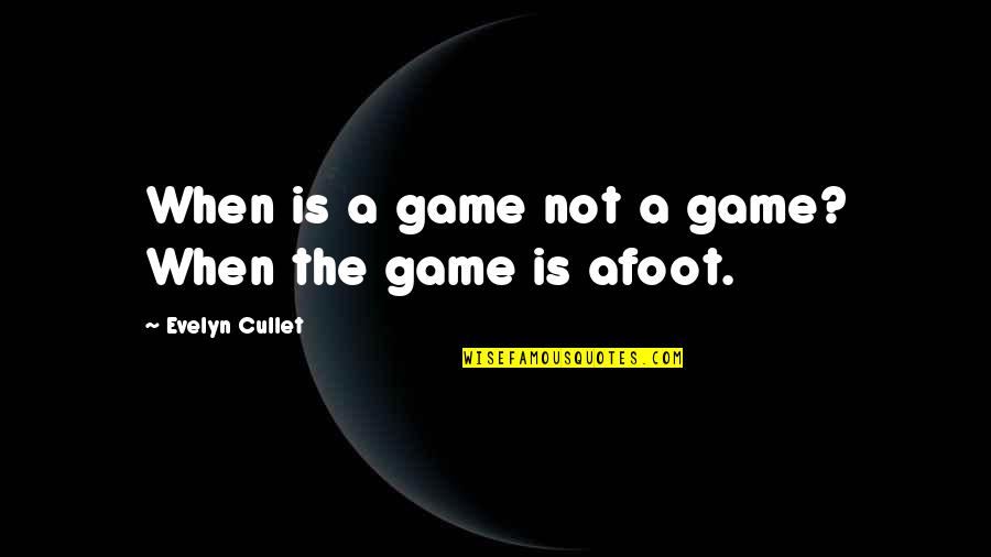 Hopelessness And Depression Quotes By Evelyn Cullet: When is a game not a game? When