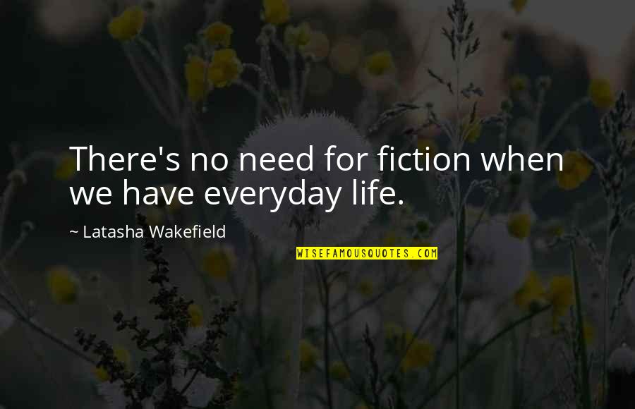 Hopelessness Inspirational Quotes By Latasha Wakefield: There's no need for fiction when we have