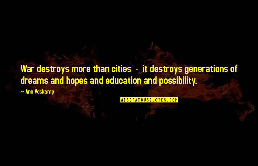 Hopes And Dreams Quotes By Ann Voskamp: War destroys more than cities - it destroys