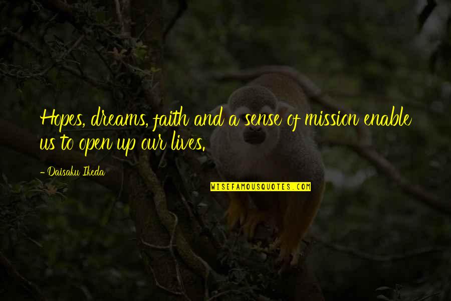 Hopes And Dreams Quotes By Daisaku Ikeda: Hopes, dreams, faith and a sense of mission