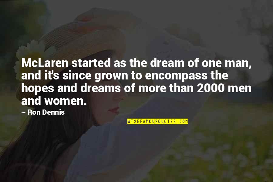Hopes And Dreams Quotes By Ron Dennis: McLaren started as the dream of one man,