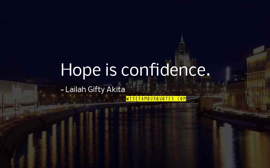 Hopes And Love Quotes By Lailah Gifty Akita: Hope is confidence.