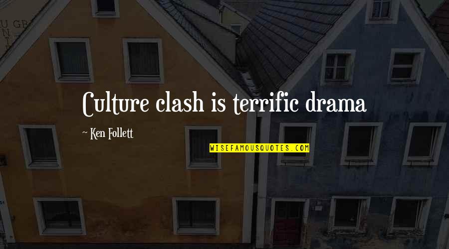 Hopes For The Future Quotes By Ken Follett: Culture clash is terrific drama