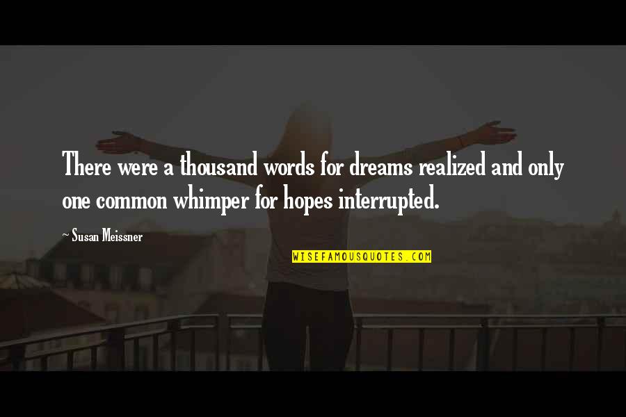 Hopes Quotes By Susan Meissner: There were a thousand words for dreams realized
