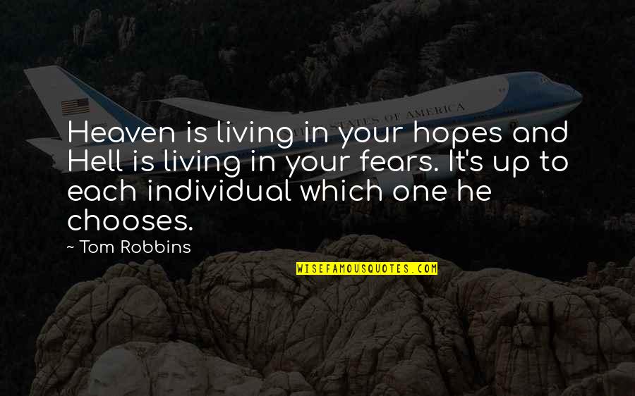 Hopes Quotes By Tom Robbins: Heaven is living in your hopes and Hell