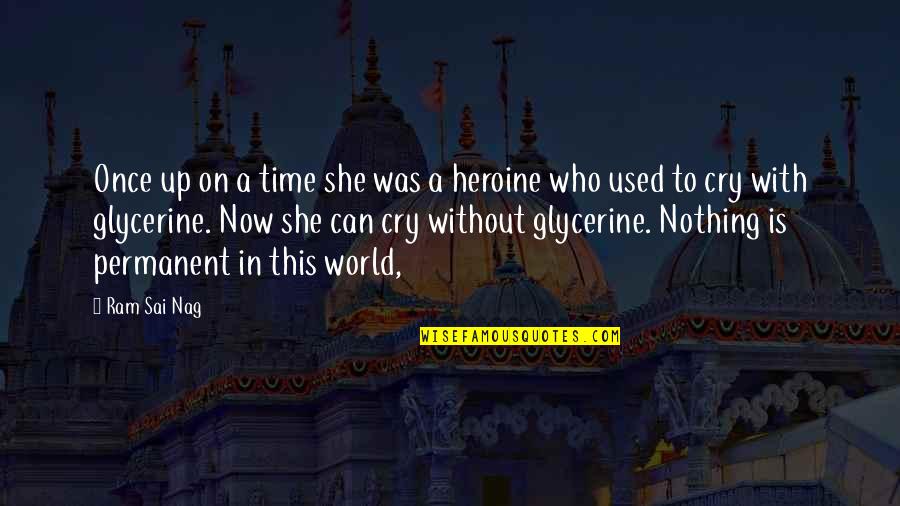 Hopey Quotes By Ram Sai Nag: Once up on a time she was a