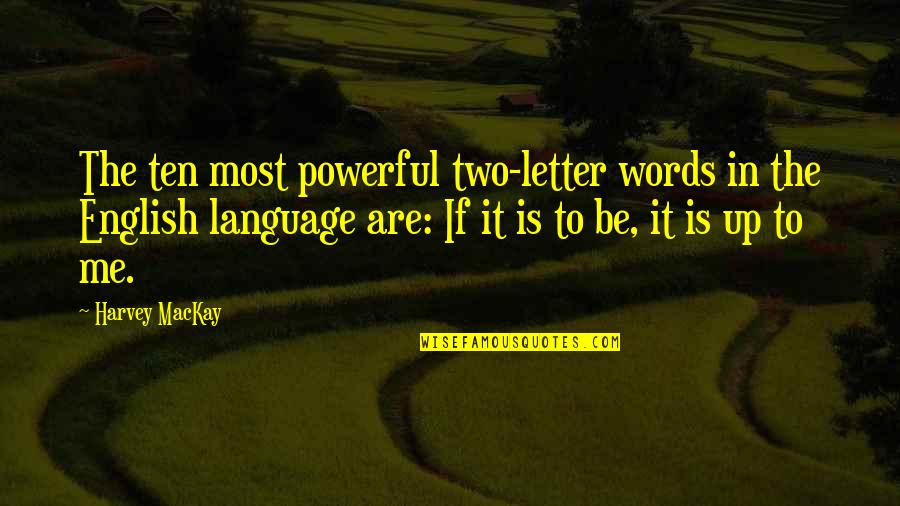 Hopfensperger Art Quotes By Harvey MacKay: The ten most powerful two-letter words in the